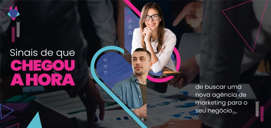 4 Sinais de que está na hora de trocar de agência de marketing